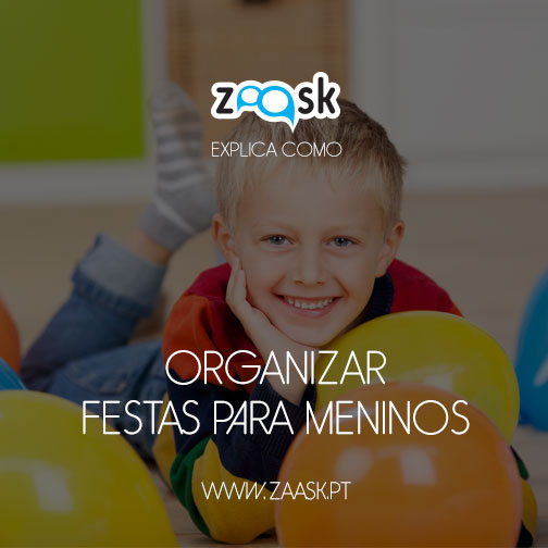 Como Organizar Festas Para Meninos Zaask Portugal