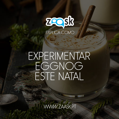 E que tal experimentar Eggnog este Natal? Zaask Portugal